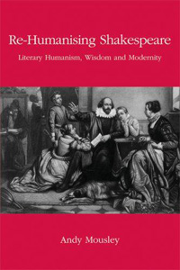 Re-Humanising Shakespeare - Andy Mousley