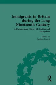 A New Documentary History of Immigrants in Britain during the London Nineteenth Century